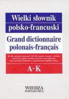 Wielki Sownik Polsko-francuski Tom 1 /a-k/