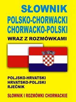 Sownik Polsko-chorwacki Chorwacko-polski Wraz z Rozmwkami