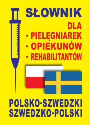Sownik Dla Pielgniarek Opiekunw Rehabilitantw Polsko-szwedzki Szwedzko-polski