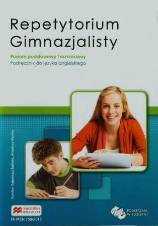 Macmillan Repetytorium Gimnazjalisty Język Angielski Poziom Podstawowy i Rozszerzony Wydanie 2015