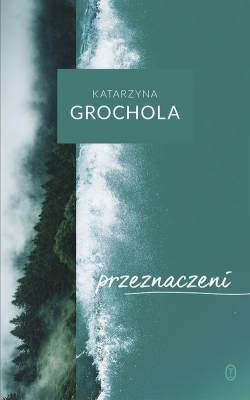 Przeznaczeni / Katarzyna Grochola